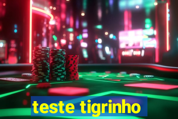 teste tigrinho